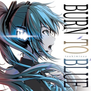 2022.10　1st VOCALOID album『BURN TO BLUE』